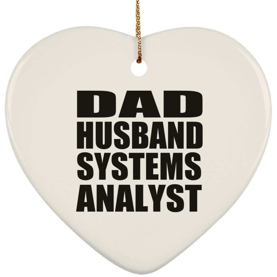 Dad Husband Systems Analyst - Heart Ornament