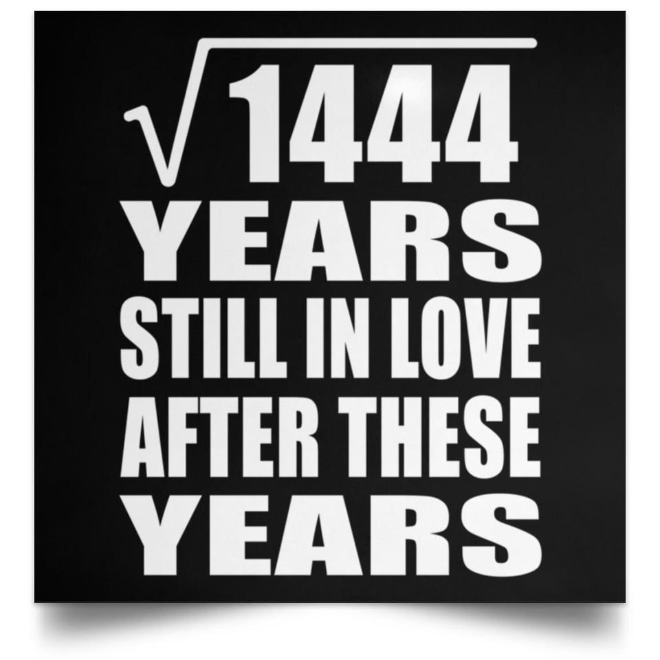 38th Anniversary Square Root of 1444 Years Still In Love - Poster Square