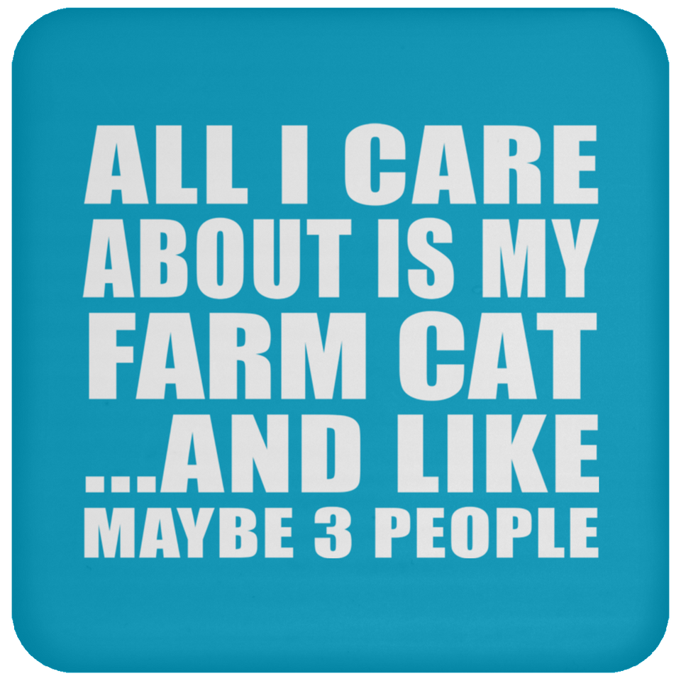 All I Care About Is My Farm Cat - Drink Coaster