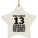 13th Birthday First 13 Years of Childhood Are The Hardest - Star Ornament