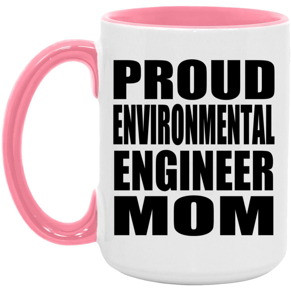 Proud Environmental Engineer Mom - 15oz Accent Mug Pink