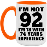 92nd Birthday I'm Not 92 I'm 18 With 74 Years Experience - 15oz Accent Mug Orange