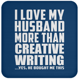 I Love My Husband More Than Creative Writing - Drink Coaster