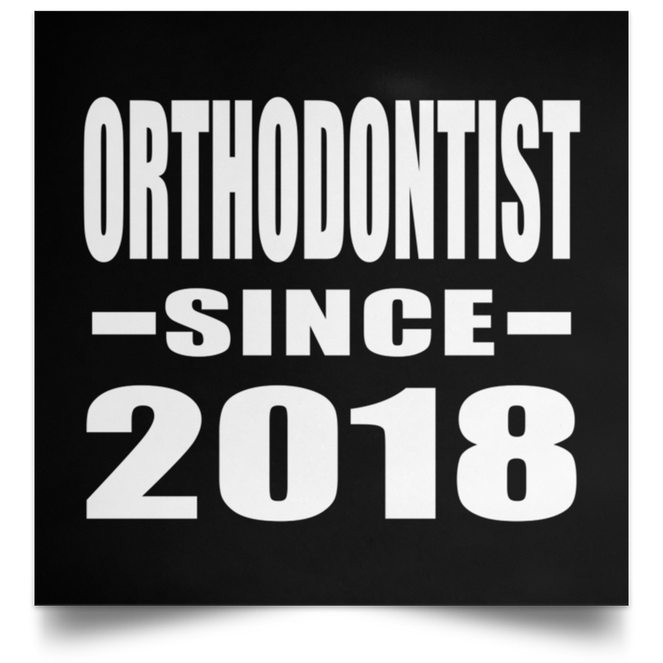Orthodontist Since 2018 - Poster Square