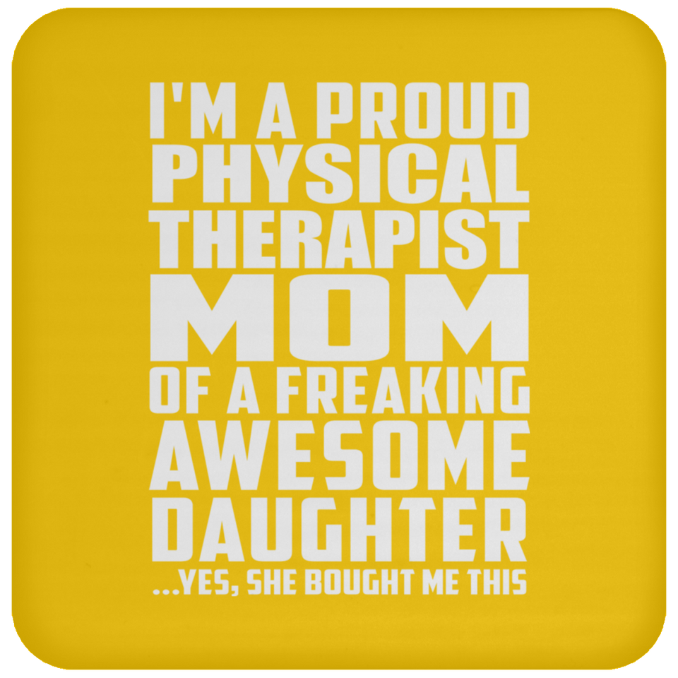 Proud Physical Therapist Mom Of Awesome Daughter - Drink Coaster