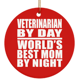 Veterinarian By Day World's Best Mom By Night - Circle Ornament