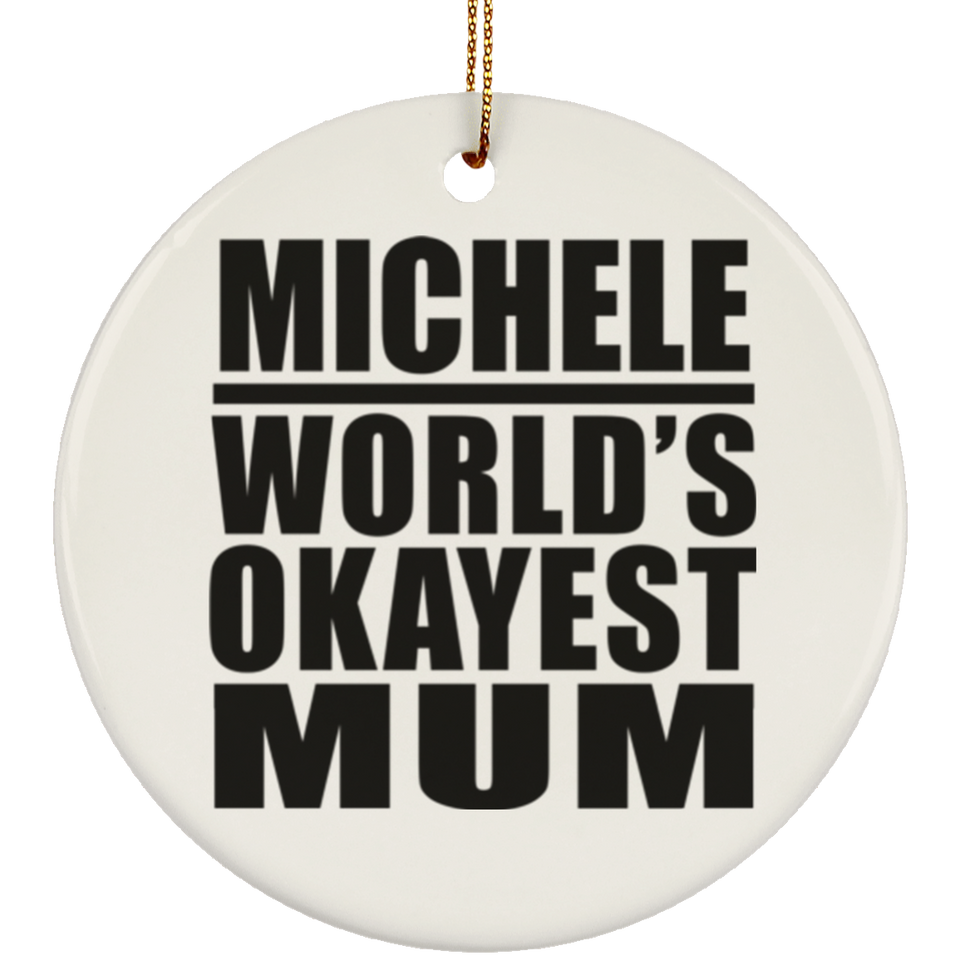 Michele World's Okayest Mum - Circle Ornament