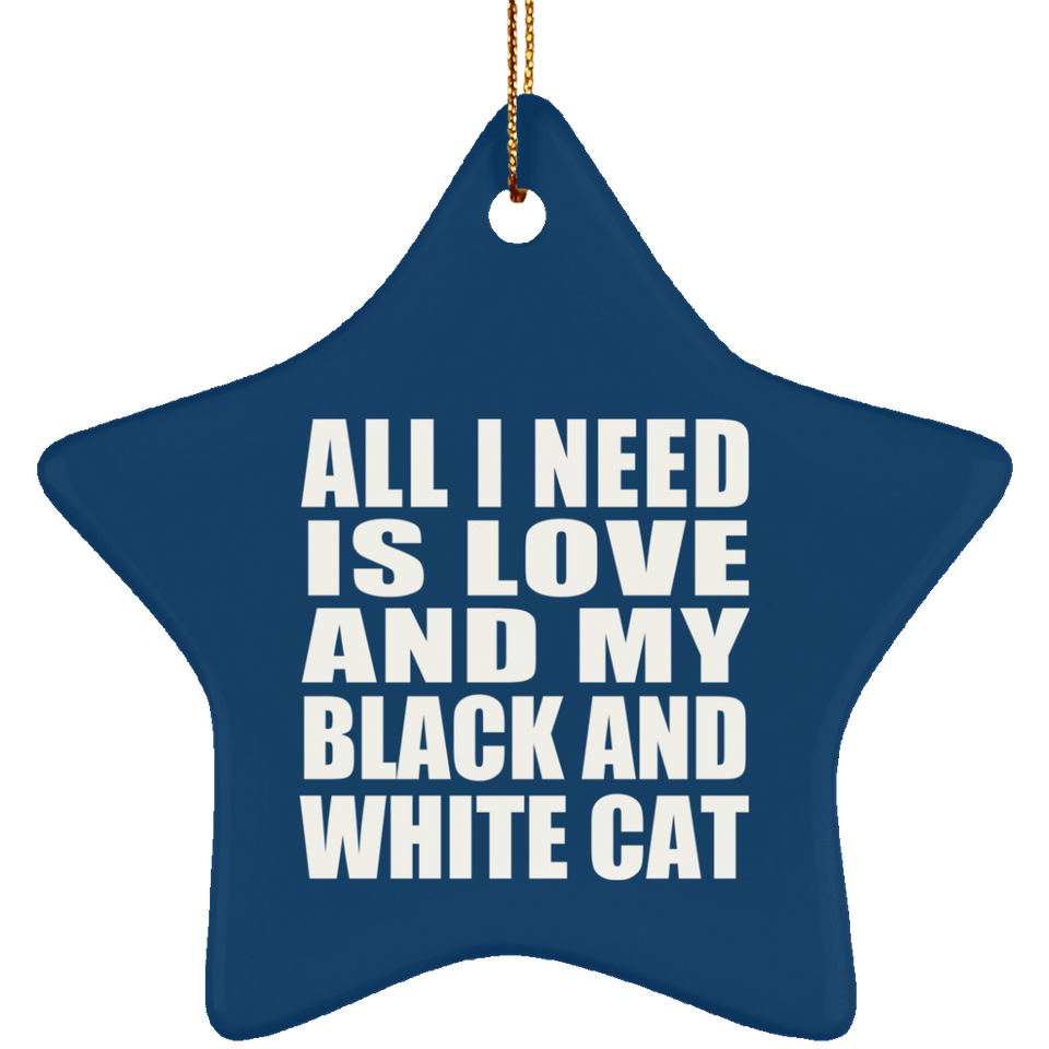 All I Need Is Love And My Black And White Cat - Star Ornament