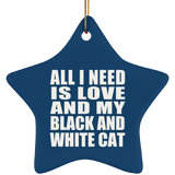 All I Need Is Love And My Black And White Cat - Star Ornament