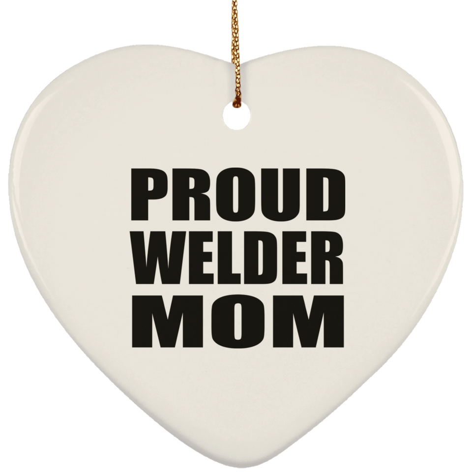 Proud Welder Mom - Heart Ornament