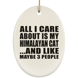 All I Care About Is My Himalayan Cat - Oval Ornament