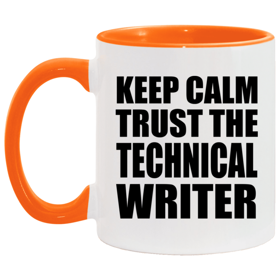 Keep Calm and Trust The Technical Writer - 11oz Accent Mug Orange