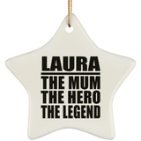 Laura The Mum The Hero The Legend - Star Ornament