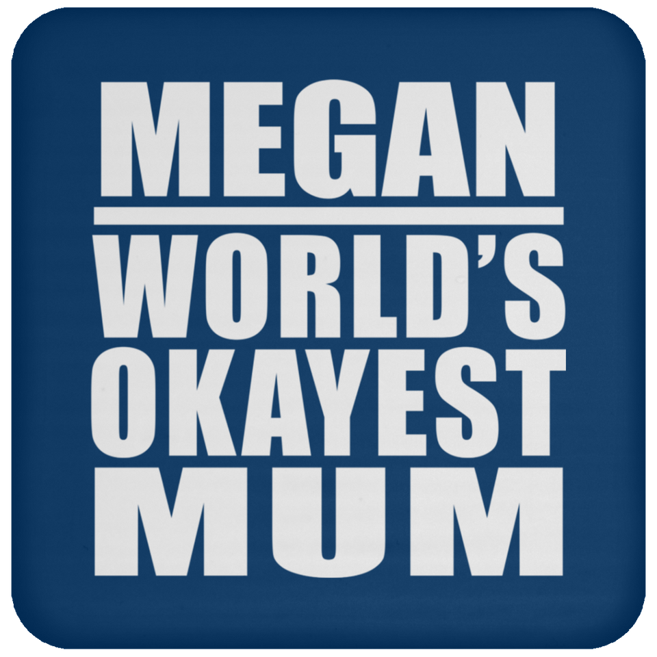 Megan World's Okayest Mum - Drink Coaster