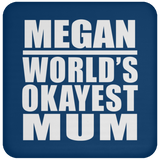 Megan World's Okayest Mum - Drink Coaster
