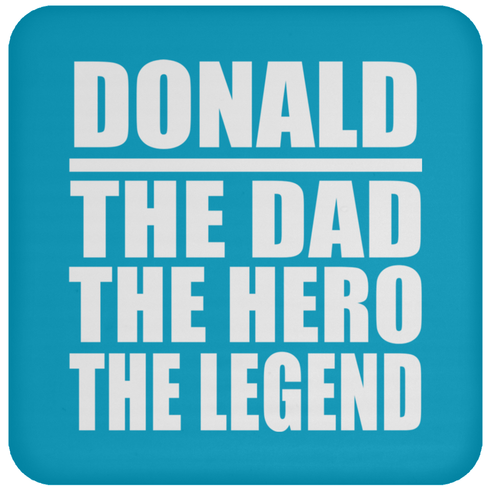 Donald The Dad The Hero The Legend - Drink Coaster
