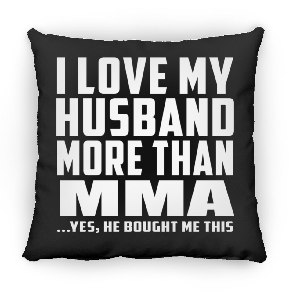 I Love My Husband More Than MMA - Throw Pillow Black
