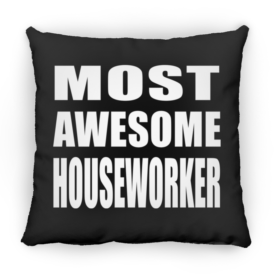 Most Awesome Houseworker - Throw Pillow Black