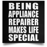 Being Appliance Repairer Makes Life Special - Poster Square