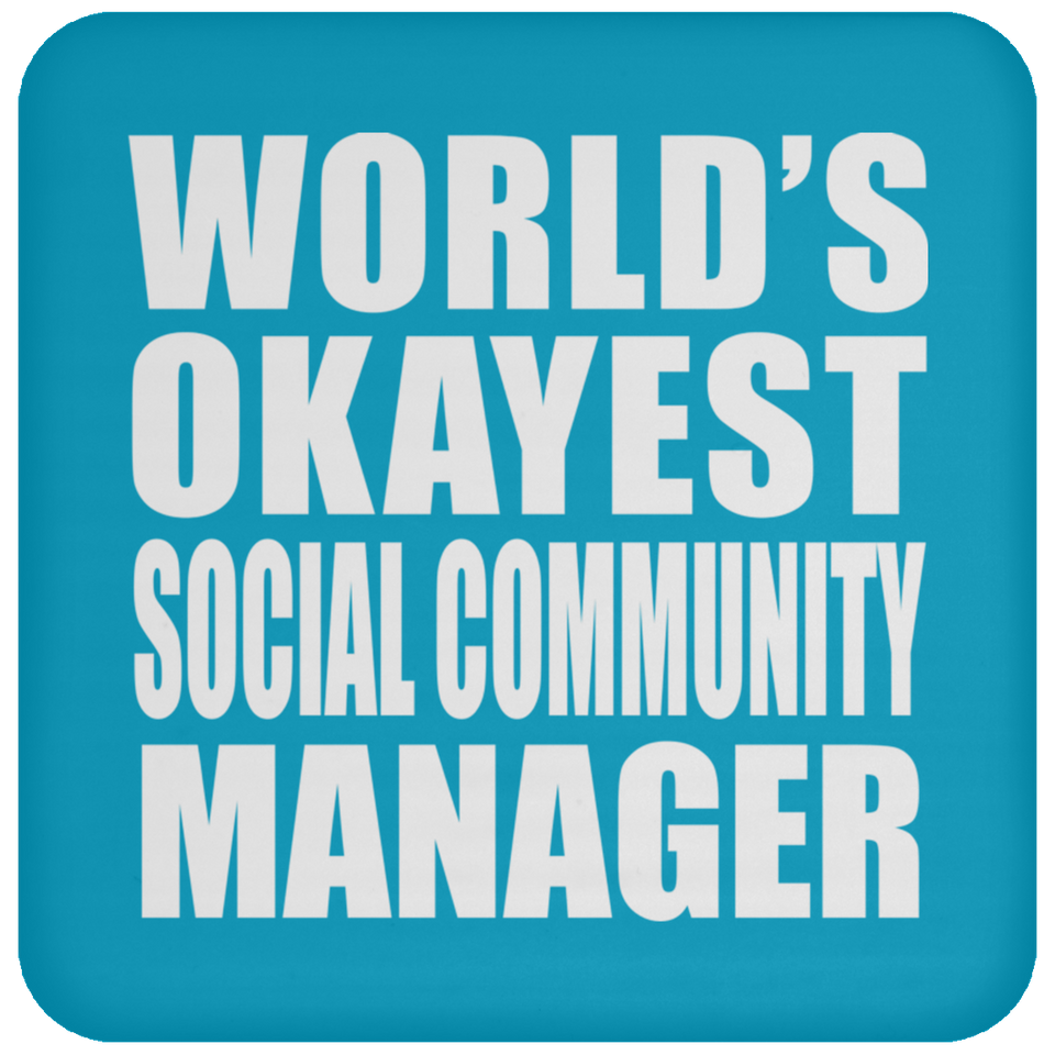 World's Okayest Social Community Manager - Drink Coaster