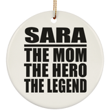Sara The Mom The Hero The Legend - Circle Ornament