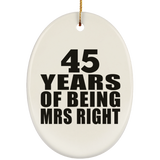 45th Anniversary 45 Years Of Being Mrs Right - Oval Ornament