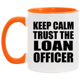 Keep Calm and Trust The Loan Officer - 11oz Accent Mug Orange