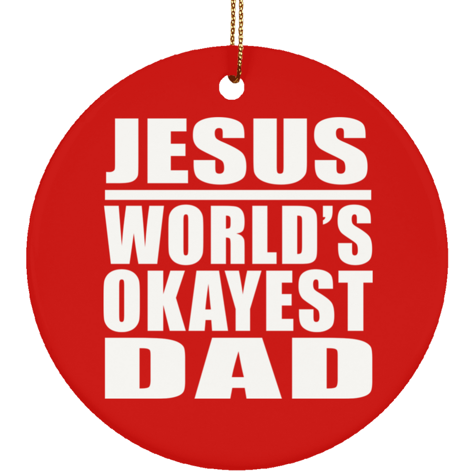 Jesus World's Okayest Dad - Circle Ornament