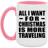 All I Want For Christmas Is More Traveling - 15oz Accent Mug Pink