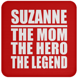 Suzanne The Mom The Hero The Legend - Drink Coaster