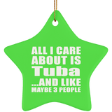 All I Care About Is Tuba - Star Ornament