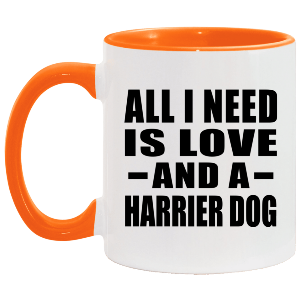 All I Need Is Love And A Harrier Dog - 11oz Accent Mug Orange