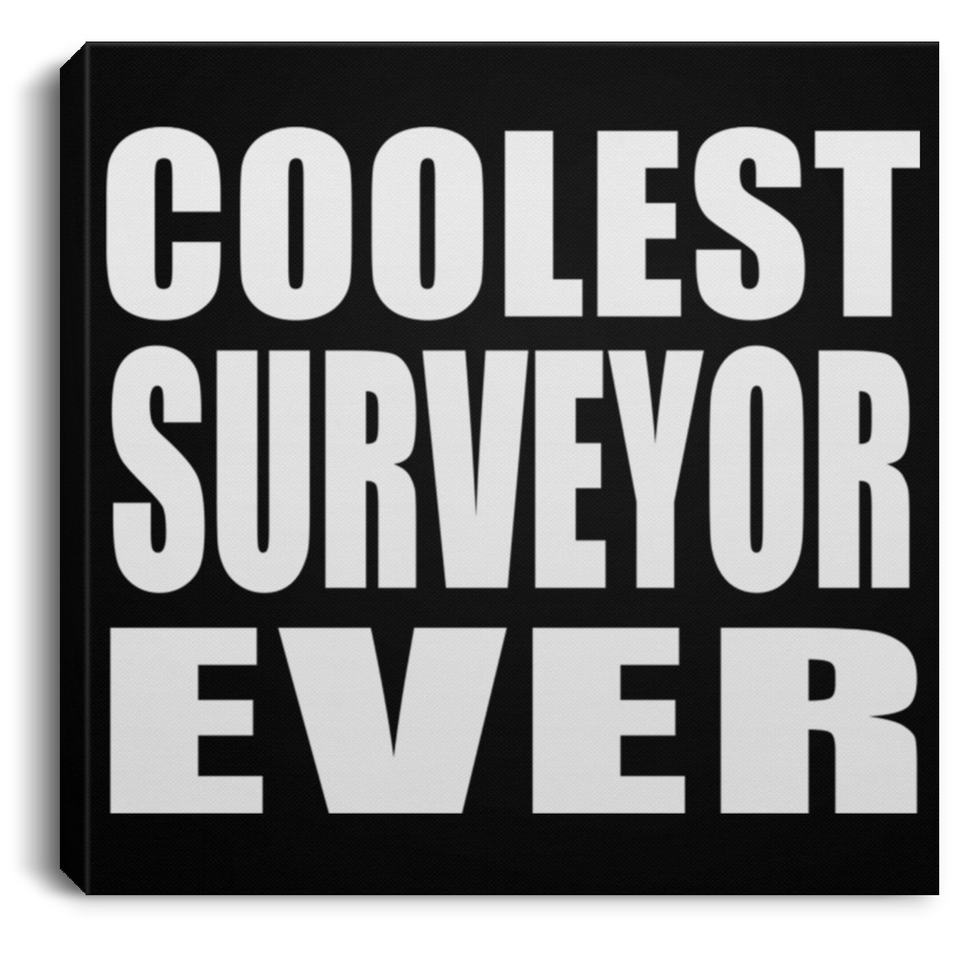 Coolest Surveyor Ever - Canvas Square