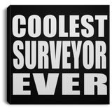 Coolest Surveyor Ever - Canvas Square