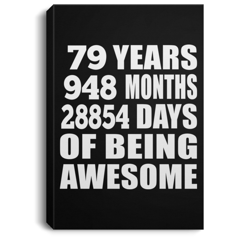 79th Birthday 79 Years 948 Months 28854 Days Of Awesome - Canvas Portrait