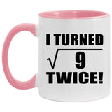 6th Birthday I Turned Square Root of 9 Twice - 11oz Accent Mug Pink