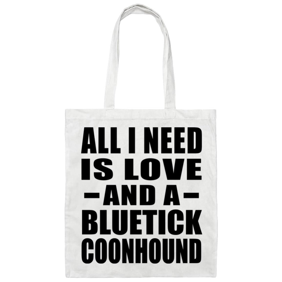 All I Need Is Love And A Bluetick Coonhound - Tote Bag White