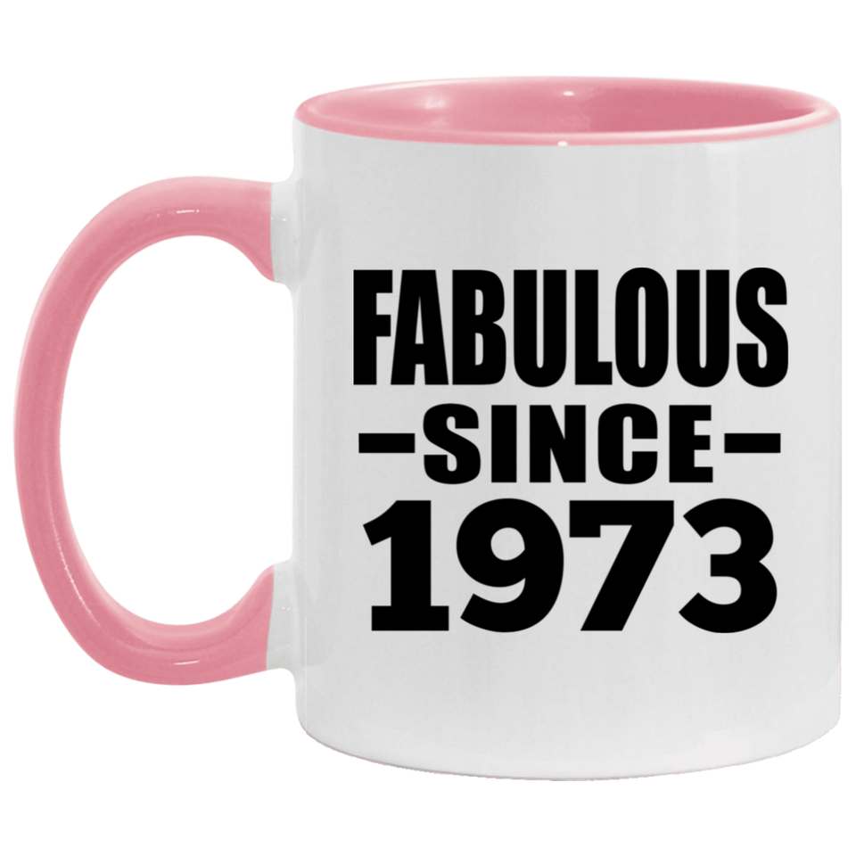 51st Birthday Fabulous Since 1973 - 11oz Accent Mug Pink