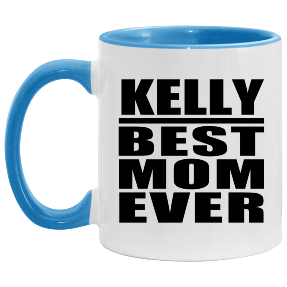 Kelly Best Mom Ever - 11oz Accent Mug Blue