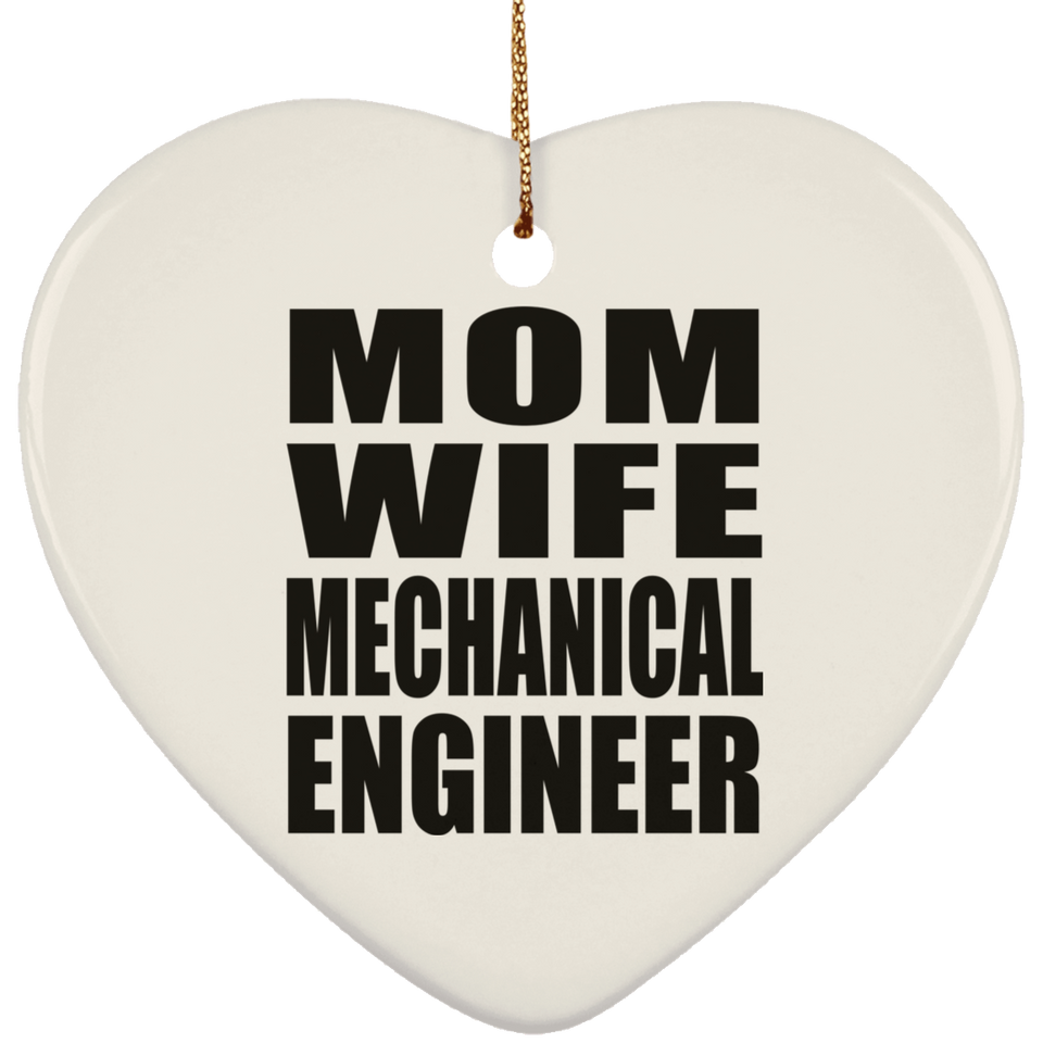 Mom Wife Mechanical Engineer - Heart Ornament