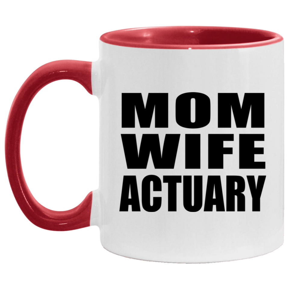 Mom Wife Actuary - 11oz Accent Mug Red