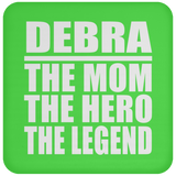 Debra The Mom The Hero The Legend - Drink Coaster
