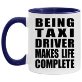 Being Taxi Driver Makes Life Complete - 11oz Accent Mug Purple