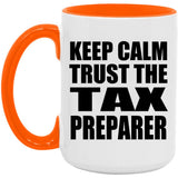 Keep Calm and Trust The Tax Preparer - 15oz Accent Mug Orange