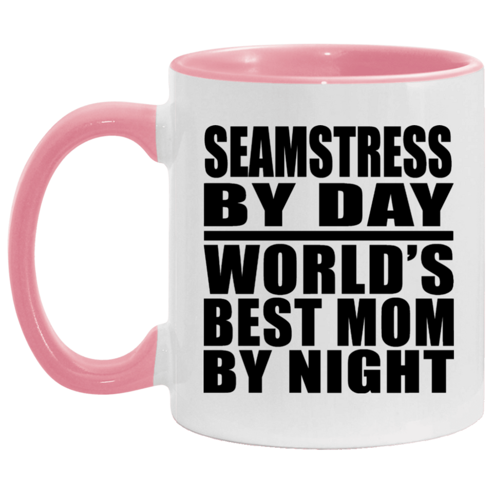 Seamstress By Day World's Best Mom By Night - 11oz Accent Mug Pink