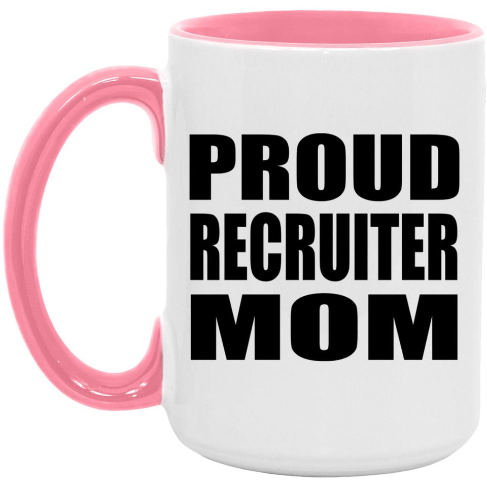 Proud Recruiter Mom - 15oz Accent Mug Pink