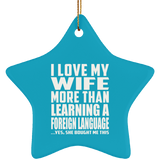 I Love My Wife More Than Learning A Foreign Language - Star Ornament