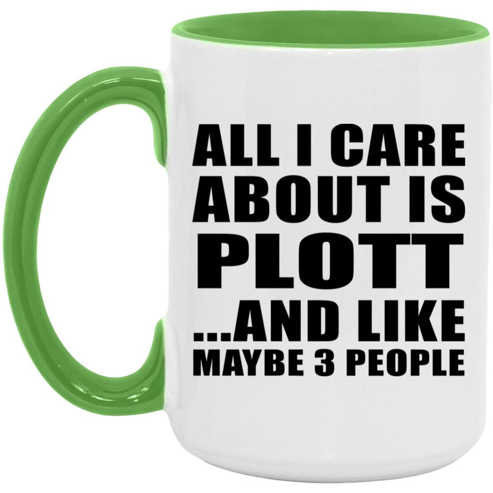 All I Care About Is Plott - 15oz Accent Mug Green