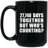 76th Anniversary 27,740 Days Together But Who's Counting - 15 Oz Coffee Mug Black