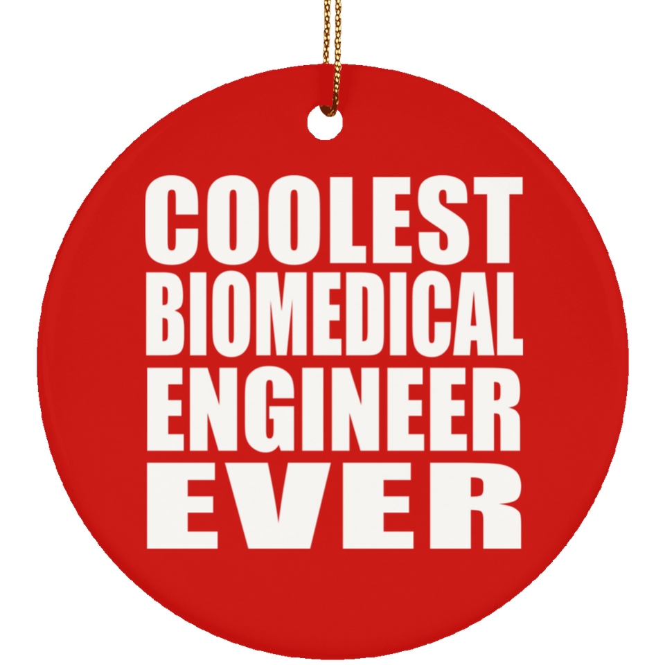 Coolest Biomedical Engineer Ever - Circle Ornament
